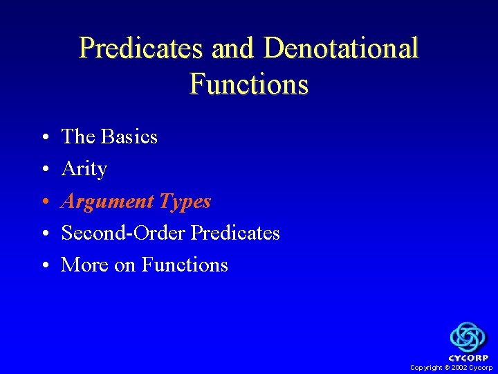 Predicates and Denotational Functions • • • The Basics Arity Argument Types Second-Order Predicates