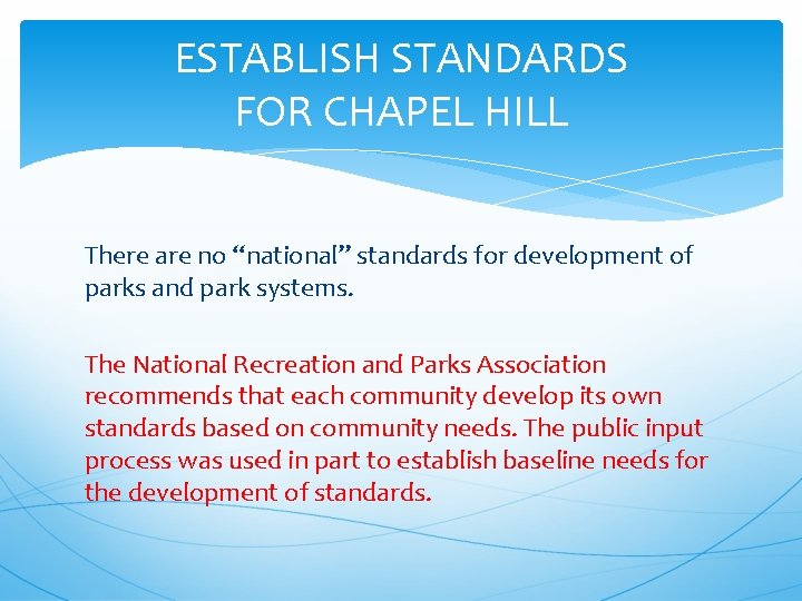 ESTABLISH STANDARDS FOR CHAPEL HILL There are no “national” standards for development of parks