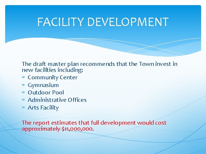 FACILITY DEVELOPMENT The draft master plan recommends that the Town invest in new facilities