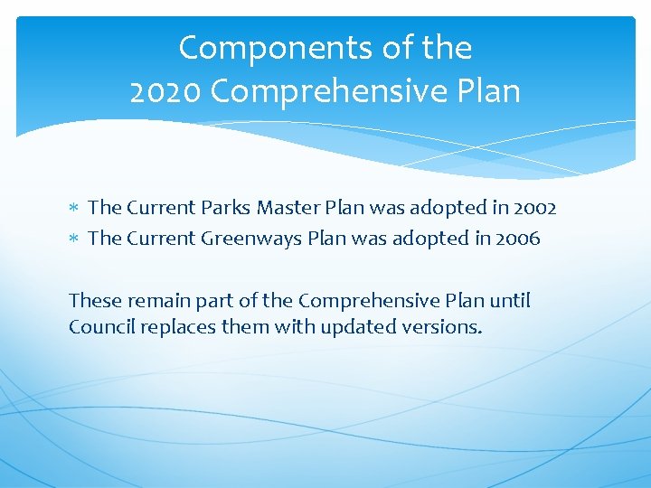 Components of the 2020 Comprehensive Plan The Current Parks Master Plan was adopted in