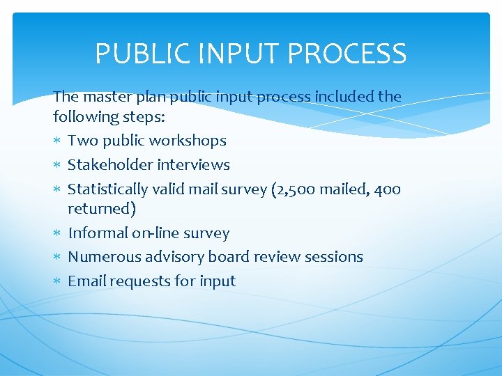 PUBLIC INPUT PROCESS The master plan public input process included the following steps: Two