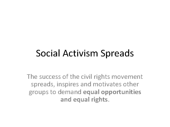 Social Activism Spreads The success of the civil