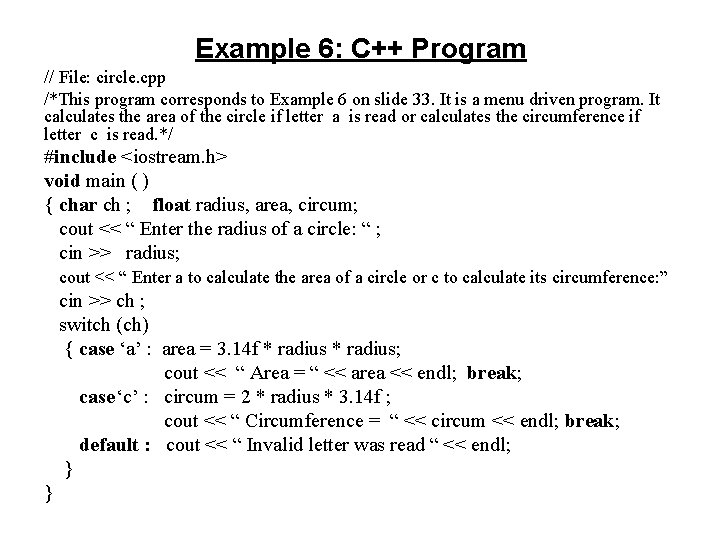 Example 6: C++ Program // File: circle. cpp /*This program corresponds to Example 6