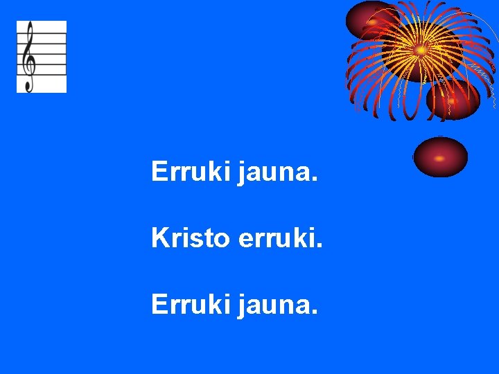 Erruki jauna. Kristo erruki. Erruki jauna. 