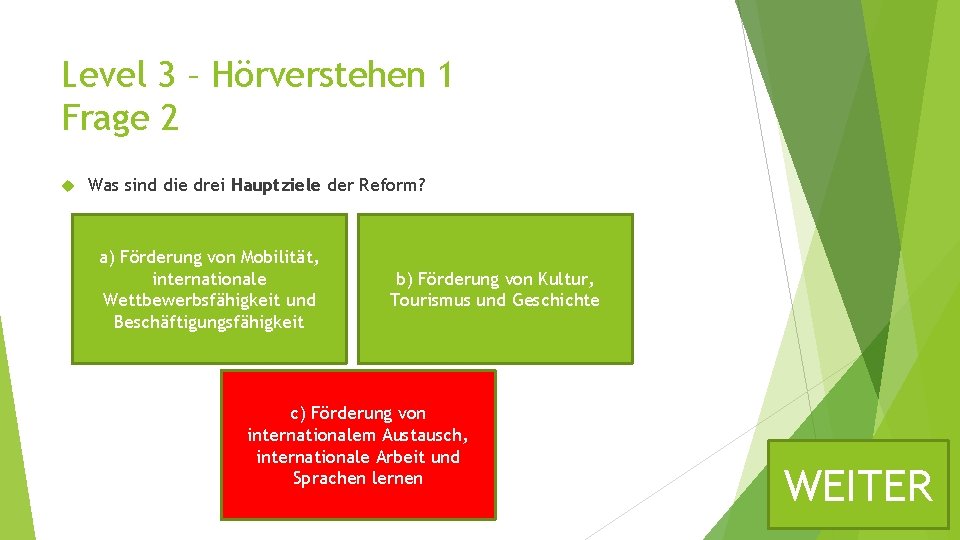 Level 3 – Hörverstehen 1 Frage 2 Was sind die drei Hauptziele der Reform?