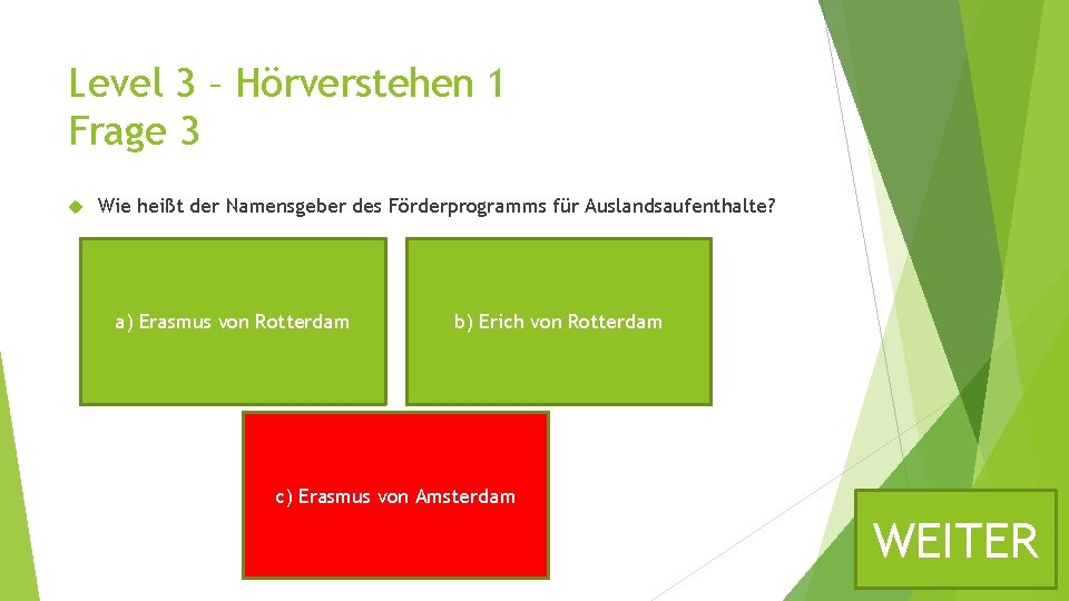 Level 3 – Hörverstehen 1 Frage 3 Wie heißt der Namensgeber des Förderprogramms für