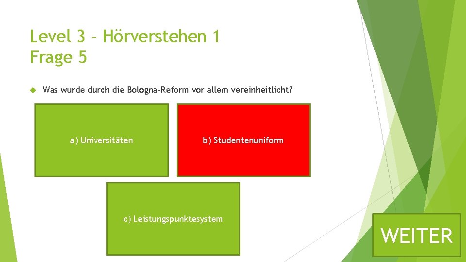 Level 3 – Hörverstehen 1 Frage 5 Was wurde durch die Bologna-Reform vor allem