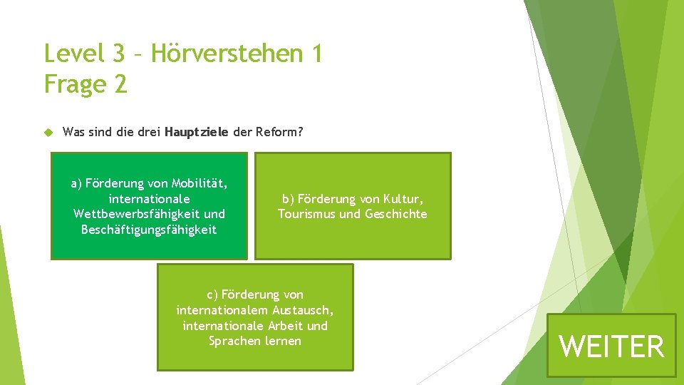 Level 3 – Hörverstehen 1 Frage 2 Was sind die drei Hauptziele der Reform?