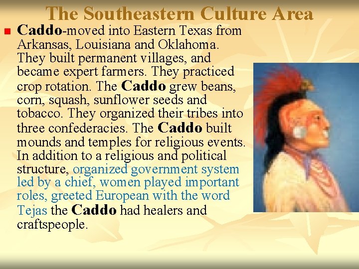 The Southeastern Culture Area n Caddo-moved into Eastern Texas from Arkansas, Louisiana and Oklahoma.