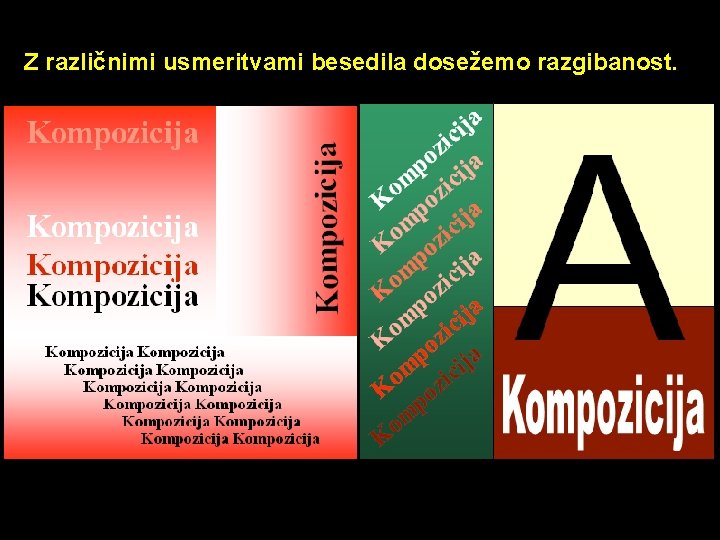 Z različnimi usmeritvami besedila dosežemo razgibanost. 