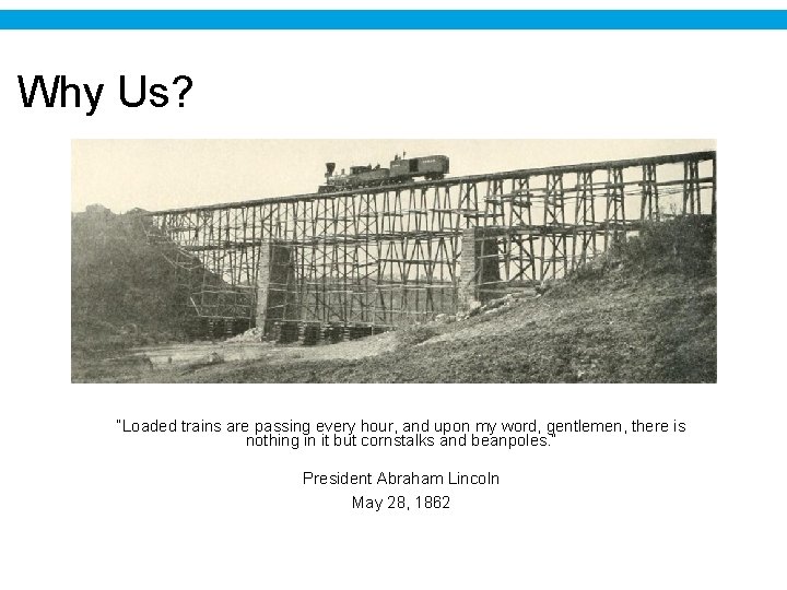 Why Us? “Loaded trains are passing every hour, and upon my word, gentlemen, there