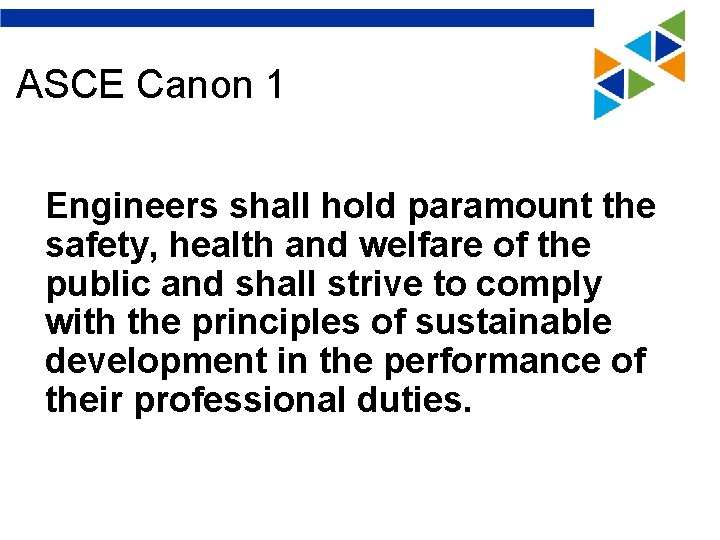 ASCE Canon 1 Engineers shall hold paramount the safety, health and welfare of the