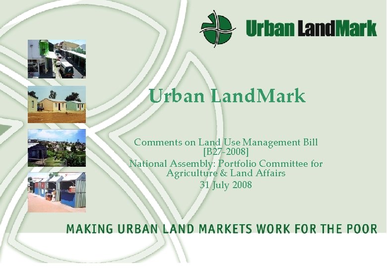 Urban Land. Mark Comments on Land Use Management Bill [B 27 -2008] National Assembly: