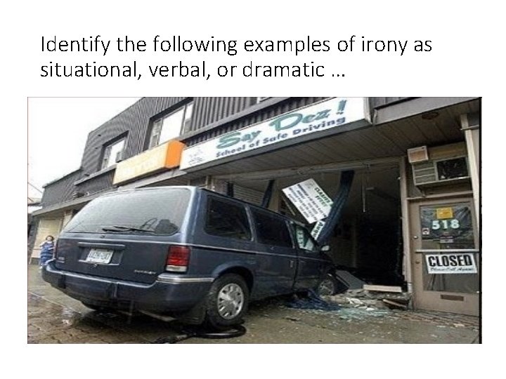Identify the following examples of irony as situational, verbal, or dramatic … 