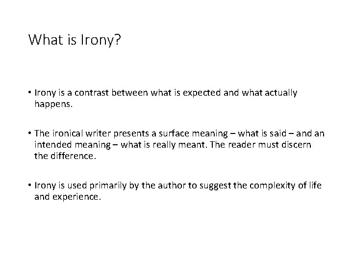 What is Irony? • Irony is a contrast between what is expected and what