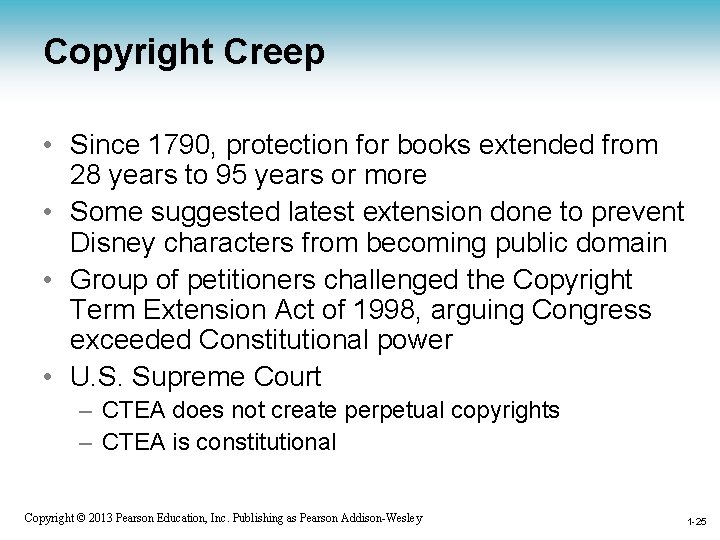 Copyright Creep • Since 1790, protection for books extended from 28 years to 95