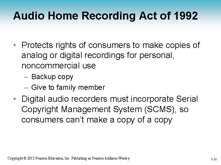 Audio Home Recording Act of 1992 • Protects rights of consumers to make copies