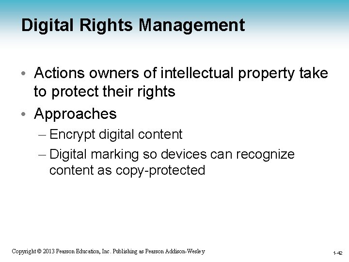 Digital Rights Management • Actions owners of intellectual property take to protect their rights