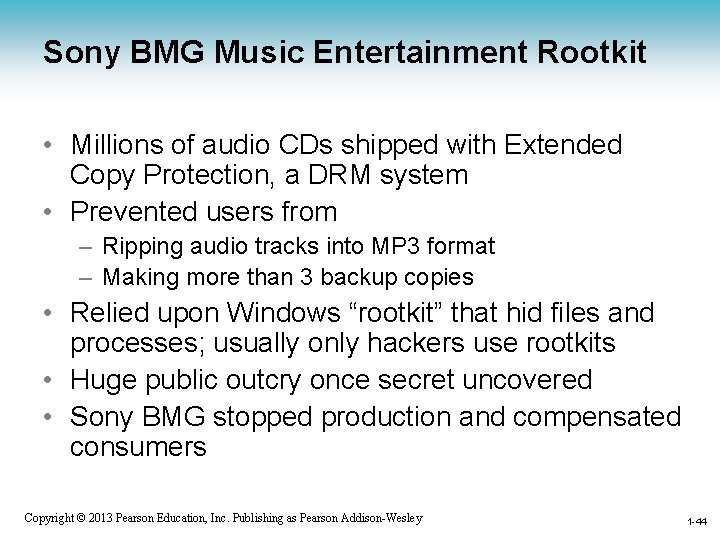 Sony BMG Music Entertainment Rootkit • Millions of audio CDs shipped with Extended Copy