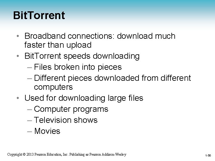 Bit. Torrent • Broadband connections: download much faster than upload • Bit. Torrent speeds