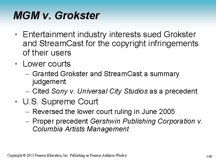 MGM v. Grokster • Entertainment industry interests sued Grokster and Stream. Cast for the