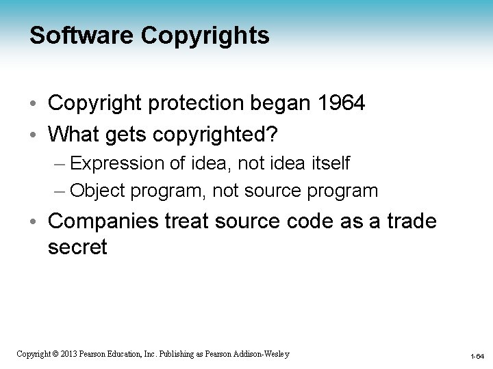 Software Copyrights • Copyright protection began 1964 • What gets copyrighted? – Expression of