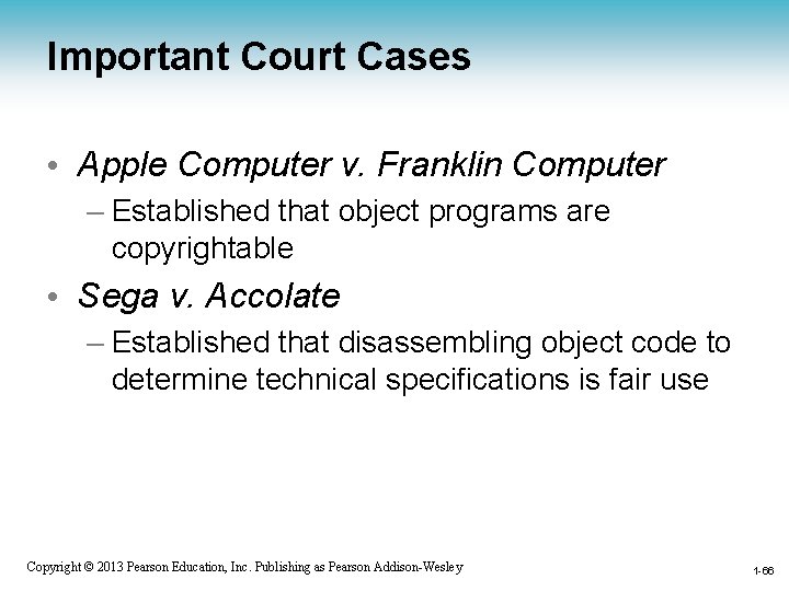Important Court Cases • Apple Computer v. Franklin Computer – Established that object programs