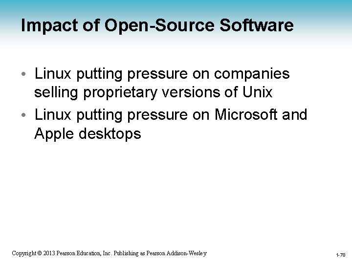 Impact of Open-Source Software • Linux putting pressure on companies selling proprietary versions of