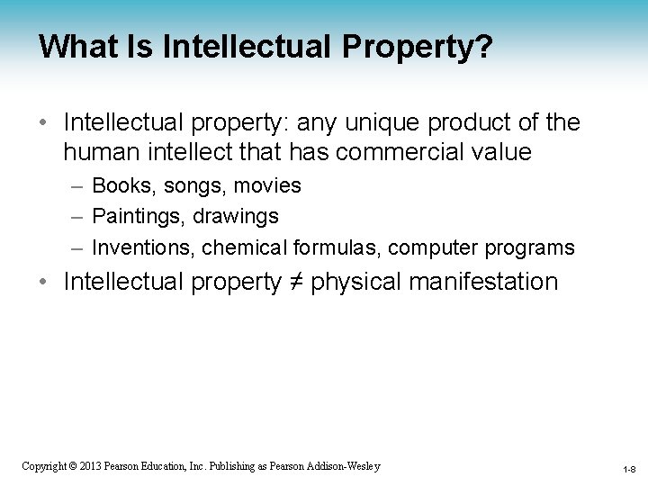 What Is Intellectual Property? • Intellectual property: any unique product of the human intellect