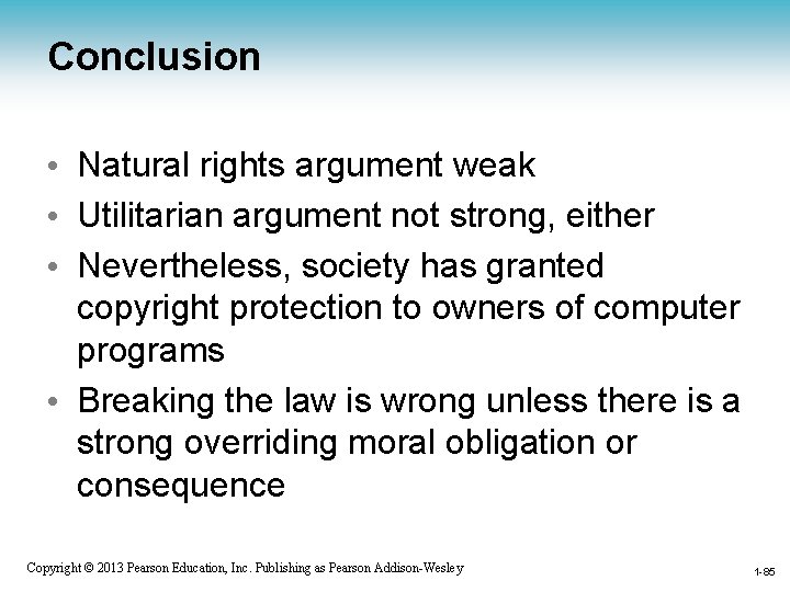 Conclusion • Natural rights argument weak • Utilitarian argument not strong, either • Nevertheless,