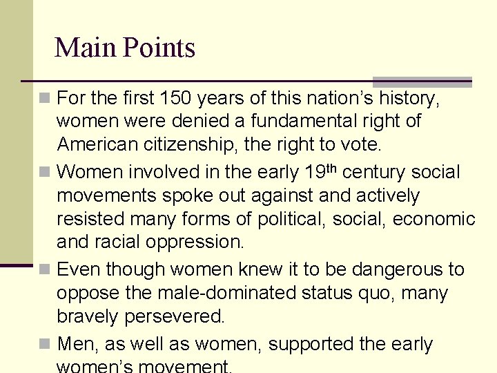 Main Points n For the first 150 years of this nation’s history, women were