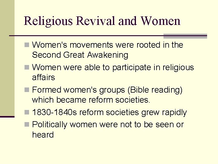 Religious Revival and Women n Women's movements were rooted in the Second Great Awakening