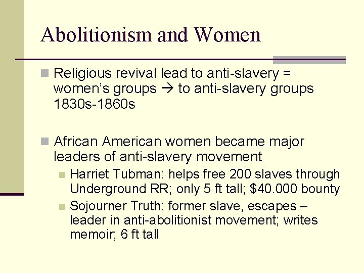 Abolitionism and Women n Religious revival lead to anti-slavery = women’s groups to anti-slavery