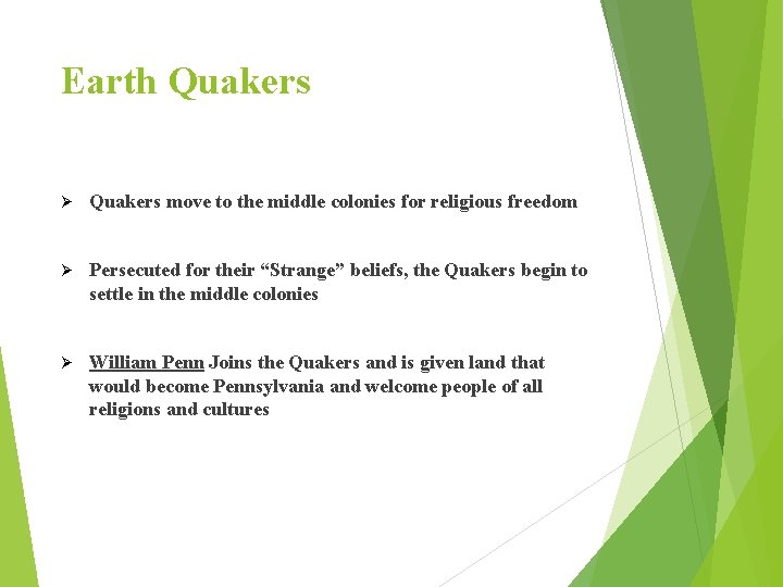 Earth Quakers Ø Quakers move to the middle colonies for religious freedom Ø Persecuted