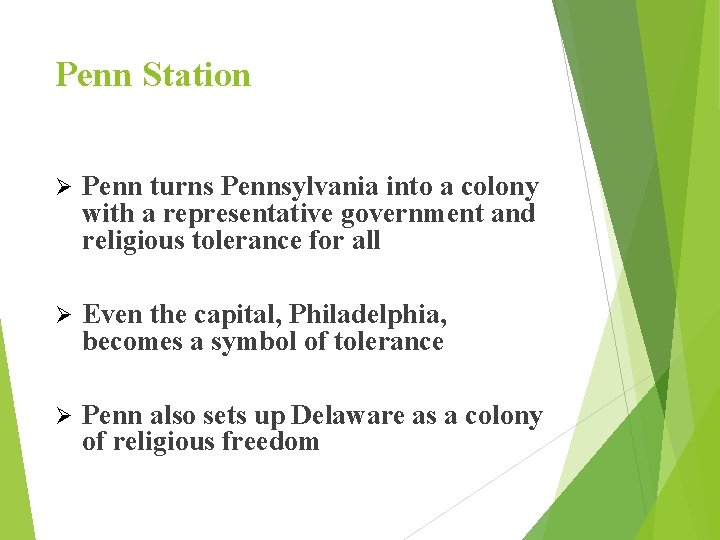 Penn Station Ø Penn turns Pennsylvania into a colony with a representative government and