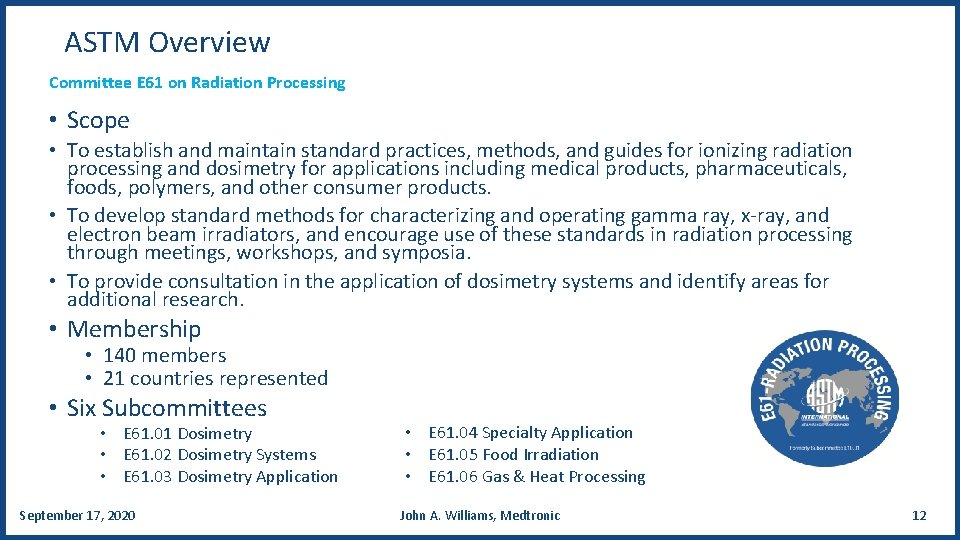 ASTM Overview Committee E 61 on Radiation Processing • Scope • To establish and