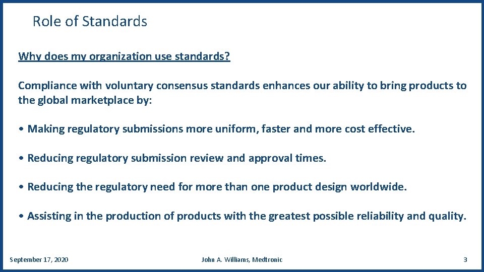 Role of Standards Why does my organization use standards? Compliance with voluntary consensus standards