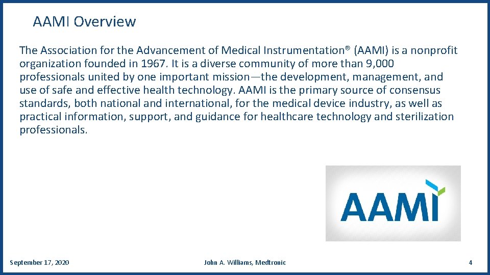 AAMI Overview The Association for the Advancement of Medical Instrumentation® (AAMI) is a nonprofit
