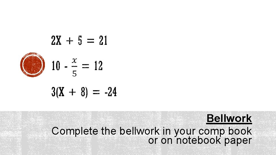 Bellwork Complete the bellwork in your comp book or on notebook paper 