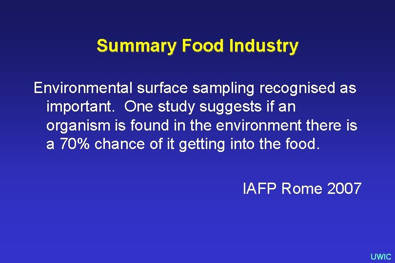 Summary Food Industry Environmental surface sampling recognised as important. One study suggests if an