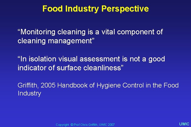 Food Industry Perspective “Monitoring cleaning is a vital component of cleaning management” “In isolation
