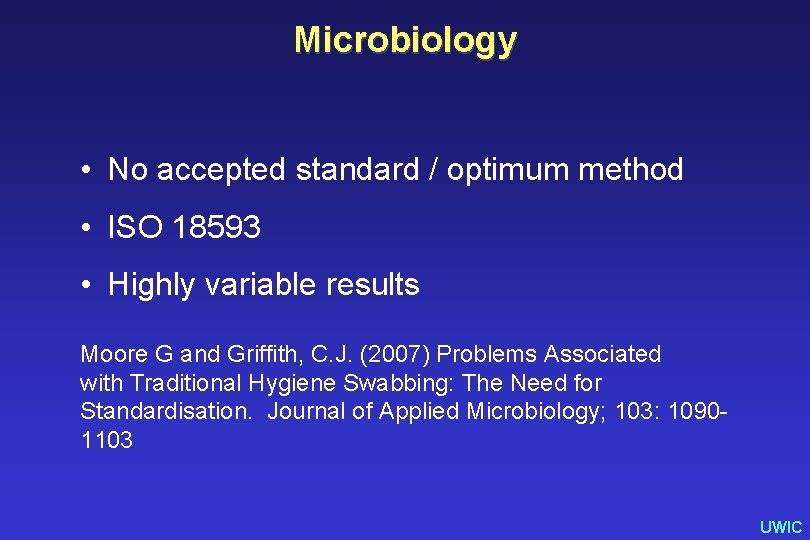 Microbiology • No accepted standard / optimum method • ISO 18593 • Highly variable