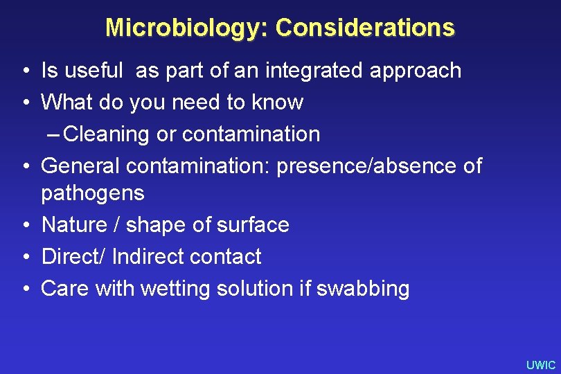 Microbiology: Considerations • Is useful as part of an integrated approach • What do