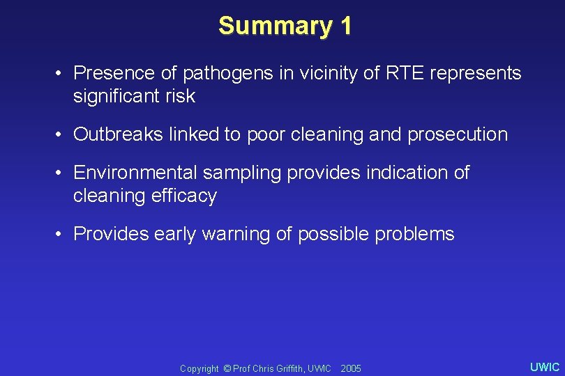 Summary 1 • Presence of pathogens in vicinity of RTE represents significant risk •