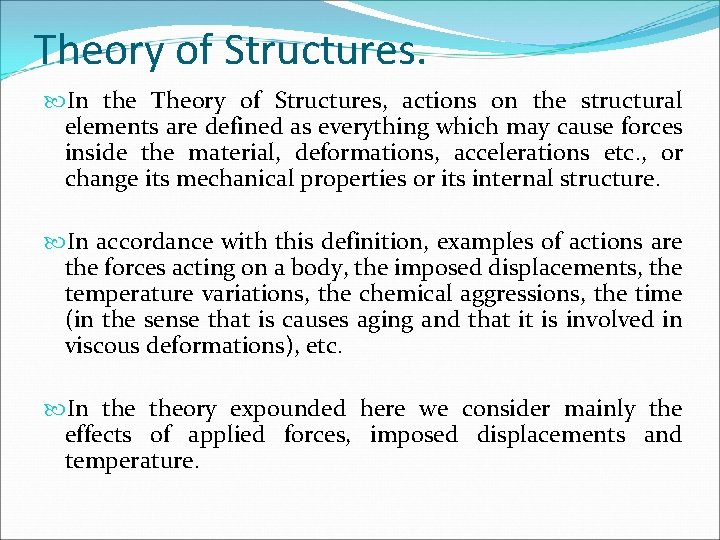 Theory of Structures. In the Theory of Structures, actions on the structural elements are