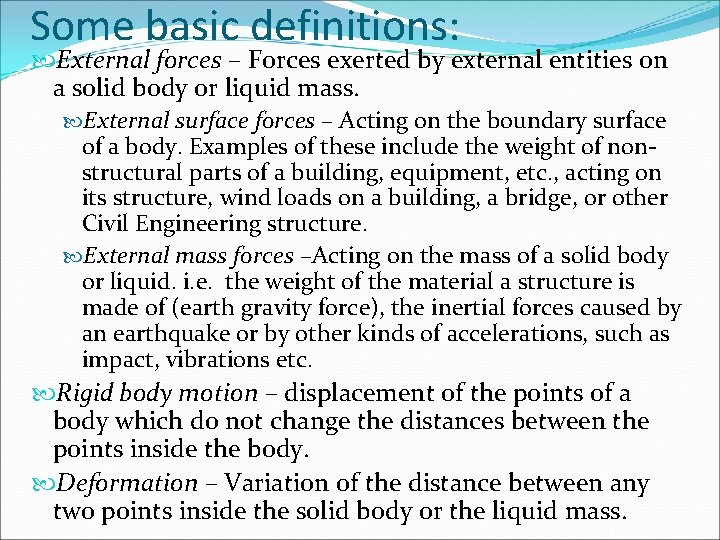 Some basic definitions: External forces – Forces exerted by external entities on a solid