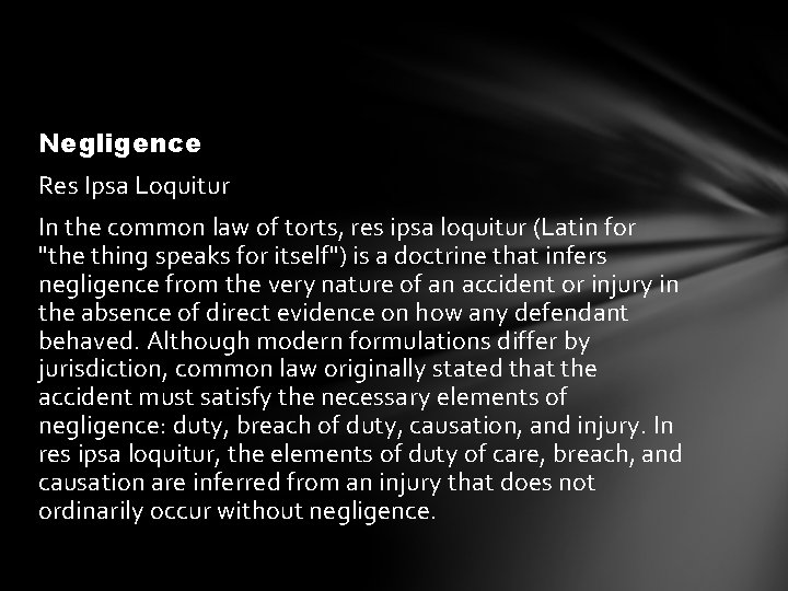 Negligence Res Ipsa Loquitur In the common law of torts, res ipsa loquitur (Latin