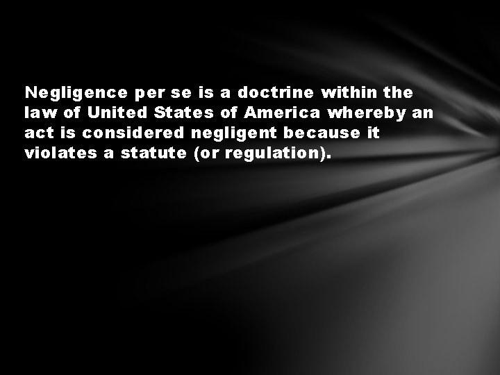 Negligence per se is a doctrine within the law of United States of America