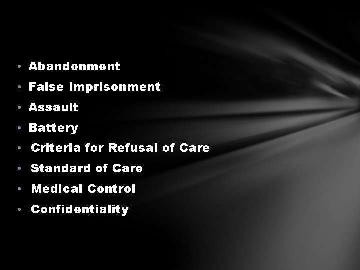  • Abandonment • False Imprisonment • Assault • Battery • Criteria for Refusal