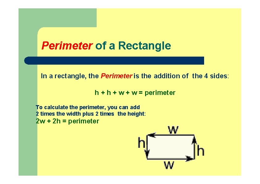 Perimeter of a Rectangle In a rectangle, the Perimeter is the addition of the Perimeter of a Rectangle In a rectangle, the Perimeter is the addition of the